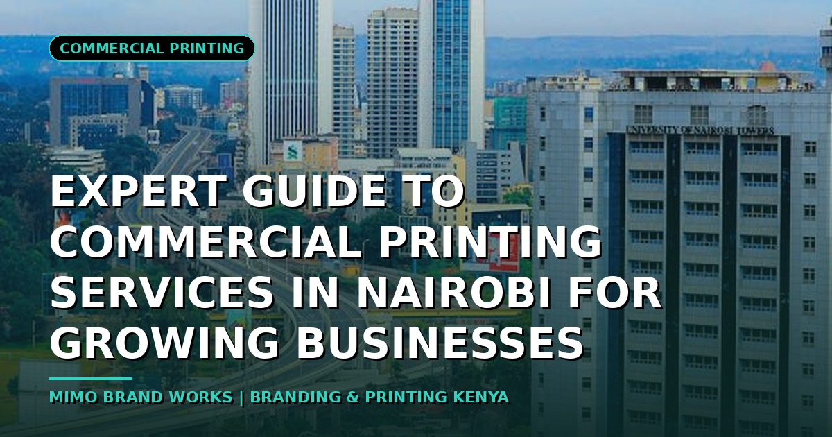 Expert Guide to Commercial Printing Services in Nairobi for Growing Businesses